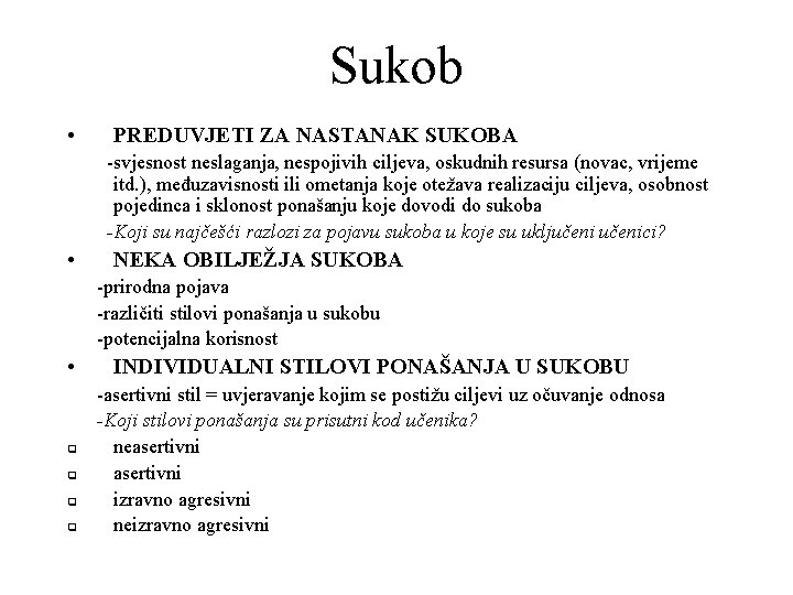 Sukob • PREDUVJETI ZA NASTANAK SUKOBA -svjesnost neslaganja, nespojivih ciljeva, oskudnih resursa (novac, vrijeme