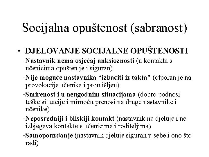 Socijalna opuštenost (sabranost) • DJELOVANJE SOCIJALNE OPUŠTENOSTI -Nastavnik nema osjećaj anksioznosti (u kontaktu s