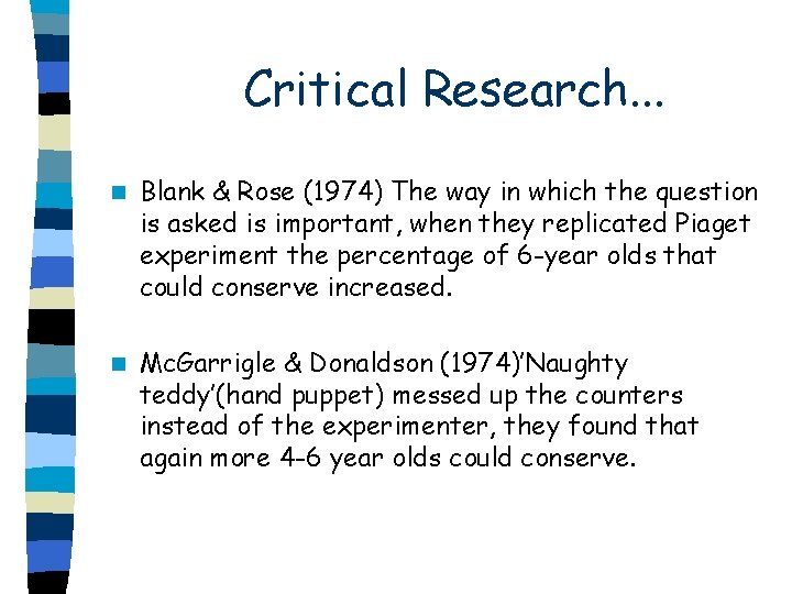 Critical Research. . . n Blank & Rose (1974) The way in which the