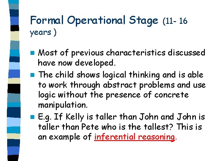 Formal Operational Stage years ) (11 - 16 Most of previous characteristics discussed have