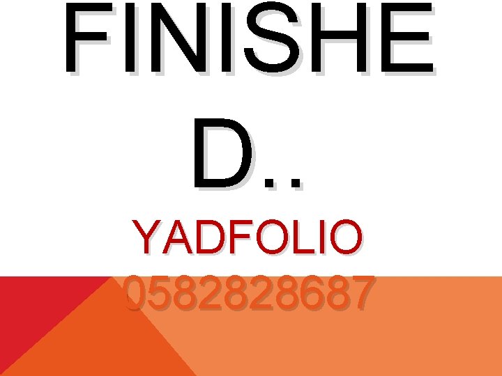 FINISHE D. . YADFOLIO 0582828687 