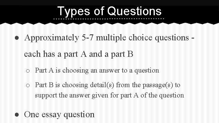 Types of Questions ● Approximately 5 -7 multiple choice questions each has a part Types of Questions ● Approximately 5 -7 multiple choice questions each has a part