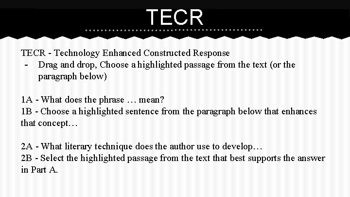 TECR - Technology Enhanced Constructed Response - Drag and drop, Choose a highlighted passage TECR - Technology Enhanced Constructed Response - Drag and drop, Choose a highlighted passage