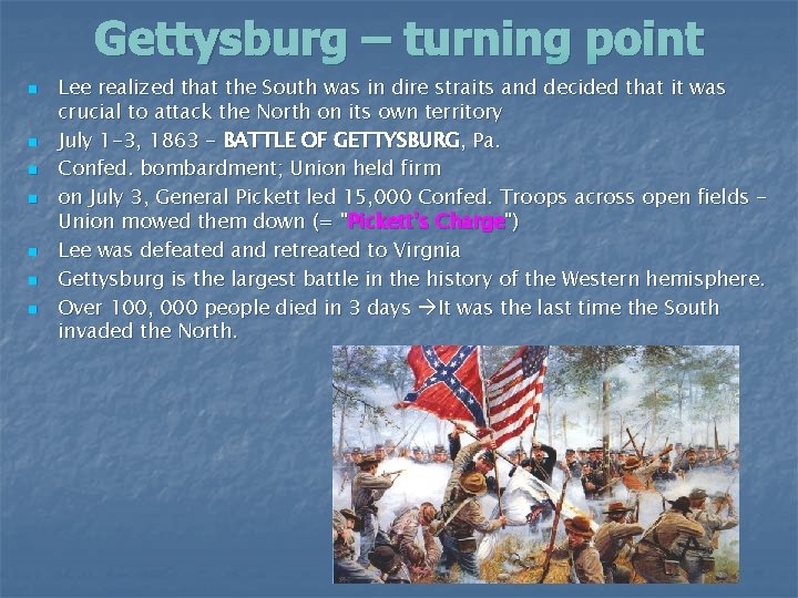 Gettysburg – turning point n n n n Lee realized that the South was