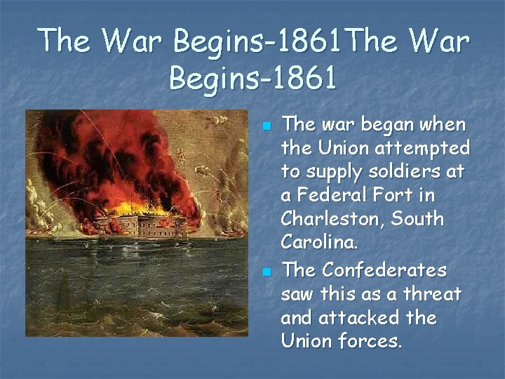 The War Begins-1861 n n The war began when the Union attempted to supply