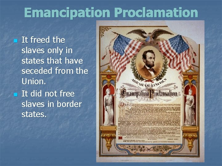 Emancipation Proclamation n n It freed the slaves only in states that have seceded