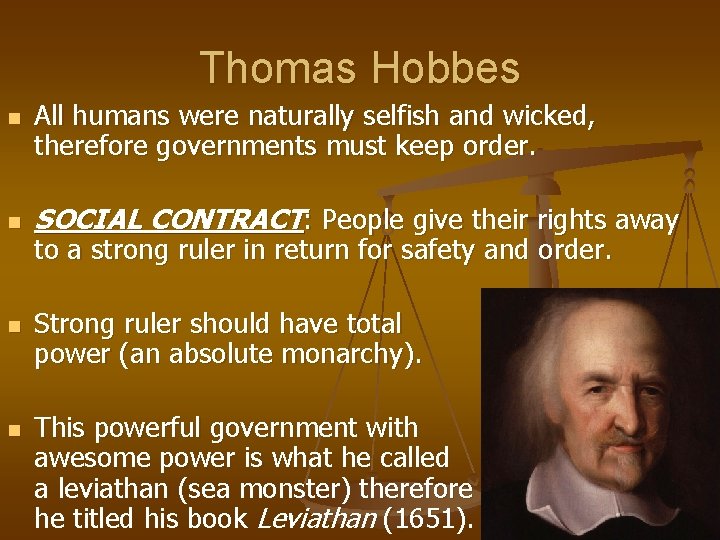 Thomas Hobbes n n All humans were naturally selfish and wicked, therefore governments must Thomas Hobbes n n All humans were naturally selfish and wicked, therefore governments must