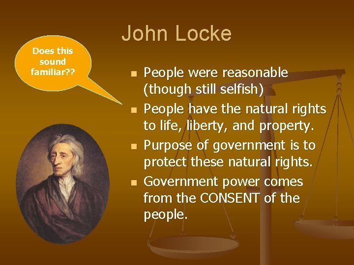 Does this sound familiar? ? John Locke n n People were reasonable (though still Does this sound familiar? ? John Locke n n People were reasonable (though still