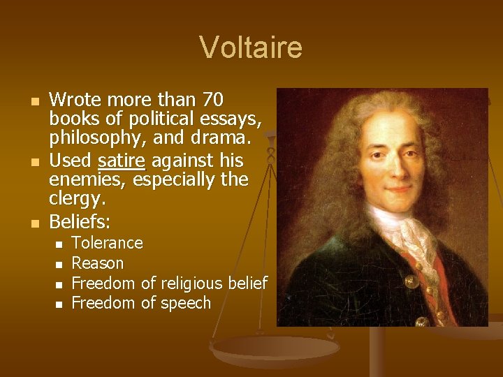 Voltaire n n n Wrote more than 70 books of political essays, philosophy, and Voltaire n n n Wrote more than 70 books of political essays, philosophy, and
