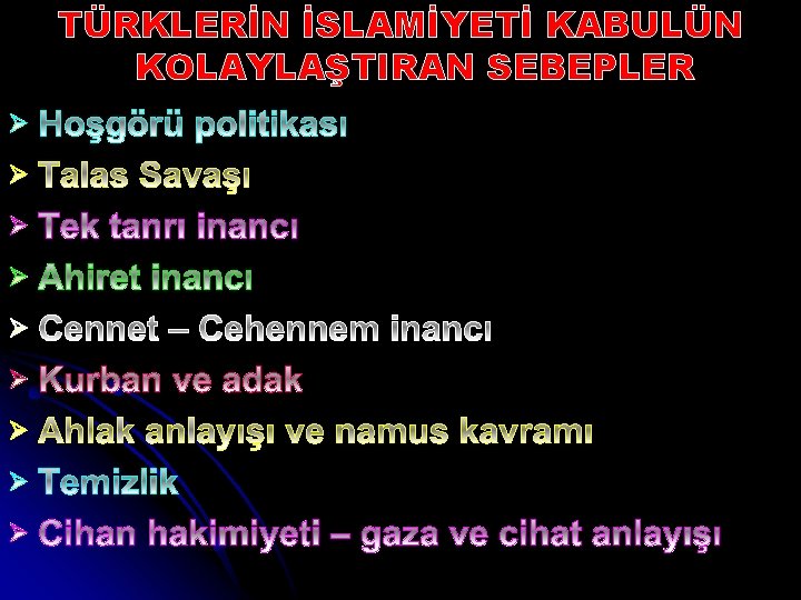 TÜRKLERİN İSLAMİYETİ KABULÜN KOLAYLAŞTIRAN SEBEPLER Ø Ø Ø Ø Ø 