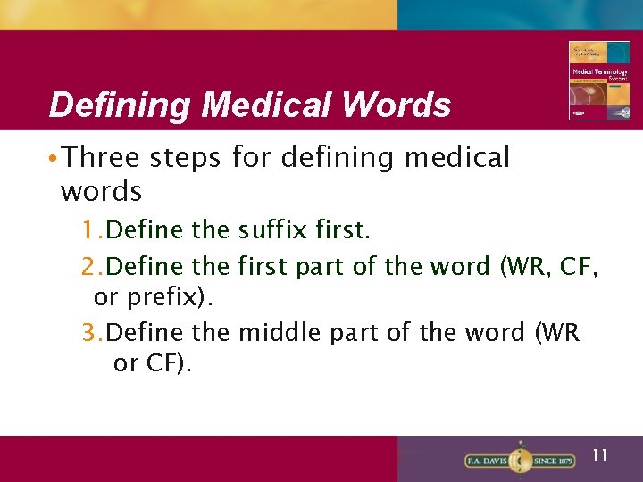 Defining Medical Words • Three steps for defining medical words 1. Define the suffix