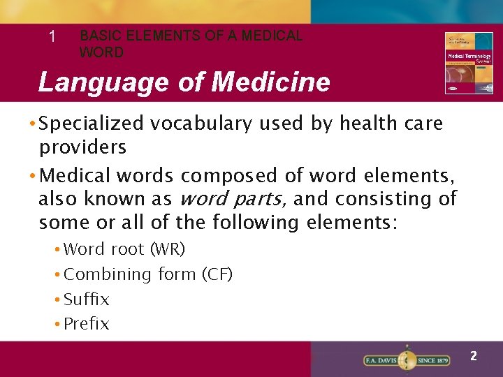 1 BASIC ELEMENTS OF A MEDICAL WORD Language of Medicine • Specialized vocabulary used