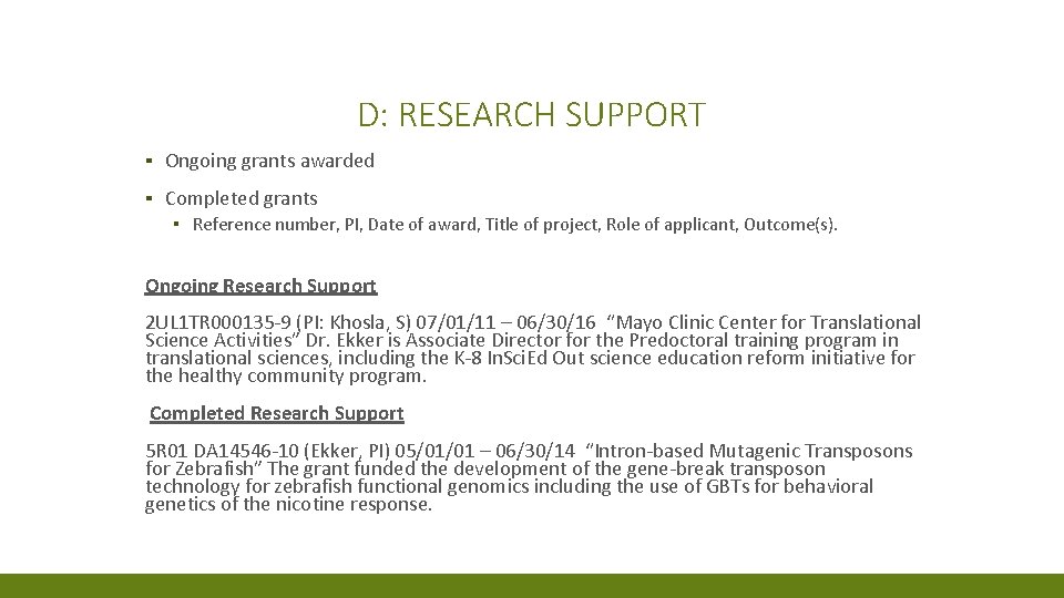 D: RESEARCH SUPPORT ▪ Ongoing grants awarded ▪ Completed grants ▪ Reference number, PI,