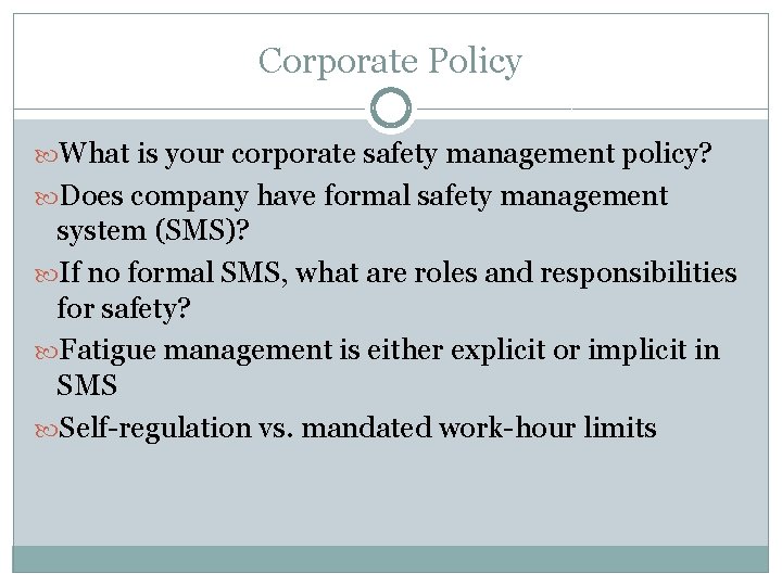 Corporate Policy What is your corporate safety management policy? Does company have formal safety