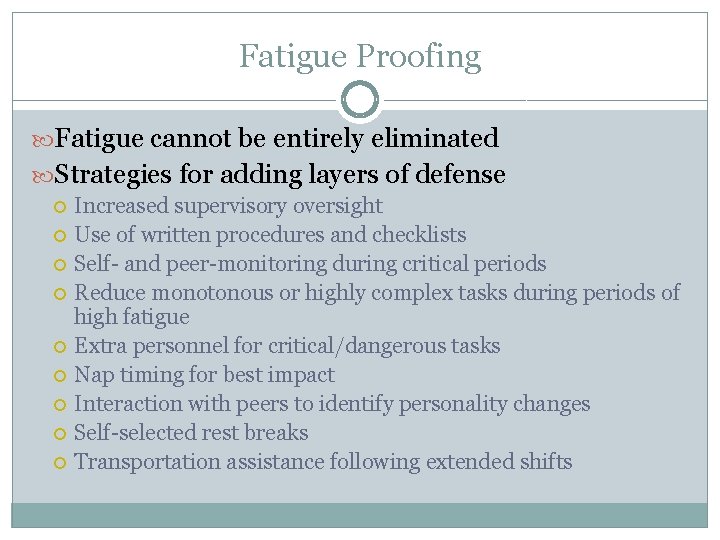 Fatigue Proofing Fatigue cannot be entirely eliminated Strategies for adding layers of defense Increased