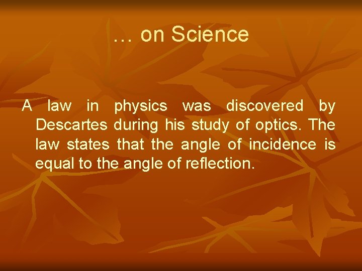 … on Science A law in physics was discovered by Descartes during his study