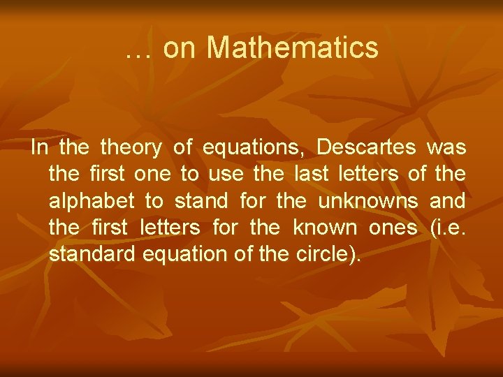 … on Mathematics In theory of equations, Descartes was the first one to use