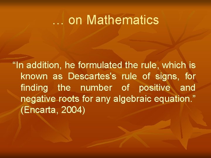 … on Mathematics “In addition, he formulated the rule, which is known as Descartes's