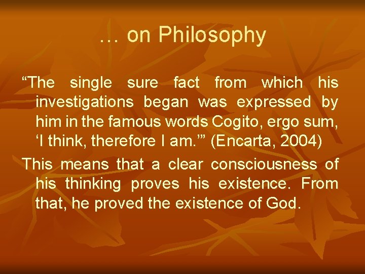… on Philosophy “The single sure fact from which his investigations began was expressed