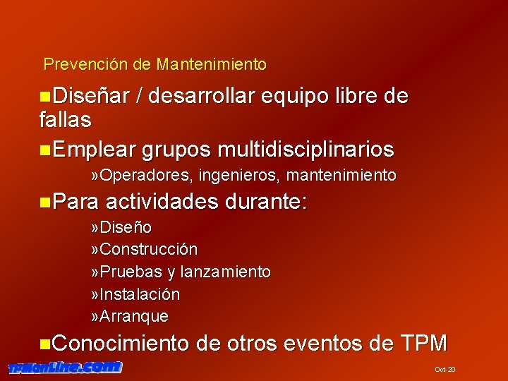 Prevención de Mantenimiento n. Diseñar / desarrollar equipo libre de fallas n. Emplear grupos Prevención de Mantenimiento n. Diseñar / desarrollar equipo libre de fallas n. Emplear grupos