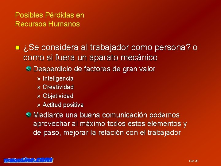 Posibles Pérdidas en Recursos Humanos n ¿Se considera al trabajador como persona? o como