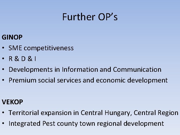 Further OP’s GINOP • SME competitiveness • R&D&I • Developments in Information and Communication
