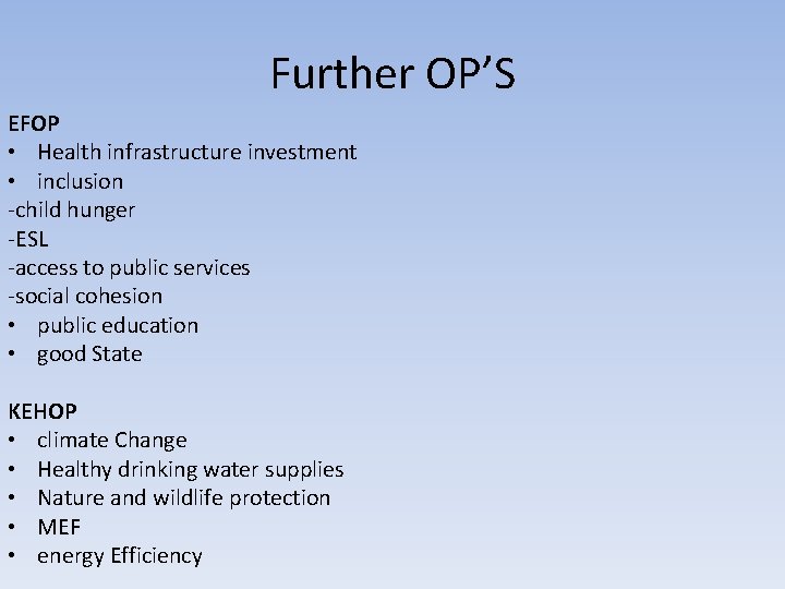 Further OP’S EFOP • Health infrastructure investment • inclusion -child hunger -ESL -access to