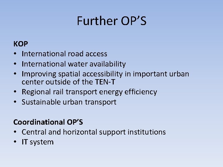 Further OP’S KOP • International road access • International water availability • Improving spatial