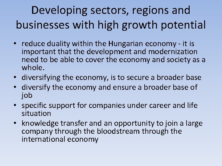 Developing sectors, regions and businesses with high growth potential • reduce duality within the