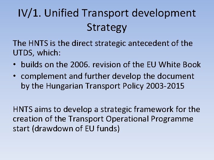 IV/1. Unified Transport development Strategy The HNTS is the direct strategic antecedent of the