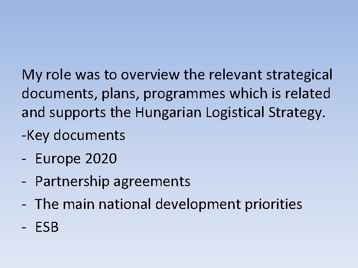 My role was to overview the relevant strategical documents, plans, programmes which is related