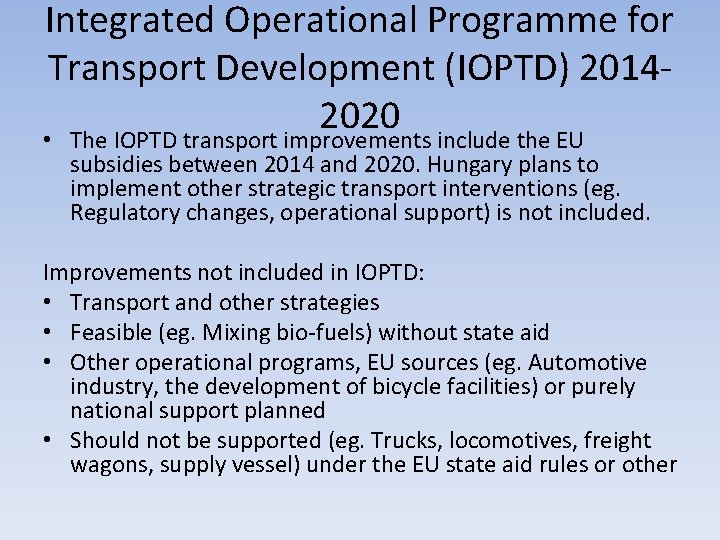 Integrated Operational Programme for Transport Development (IOPTD) 20142020 • The IOPTD transport improvements include
