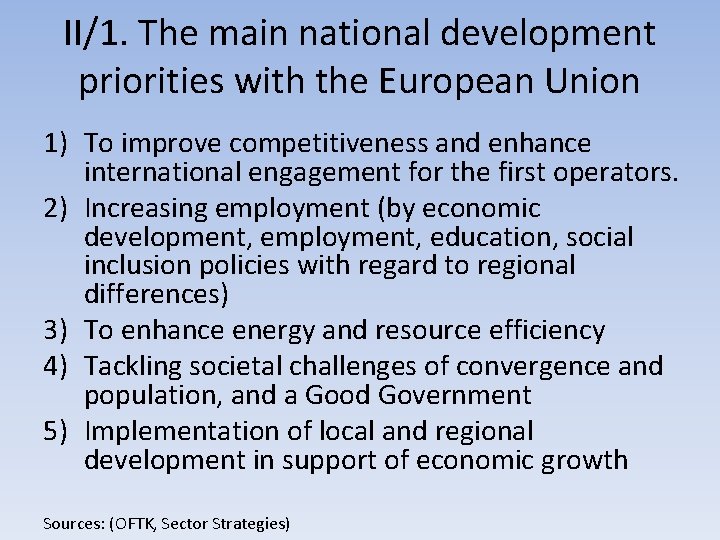 II/1. The main national development priorities with the European Union 1) To improve competitiveness