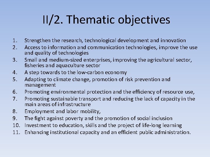 II/2. Thematic objectives 1. 2. Strengthen the research, technological development and innovation Access to