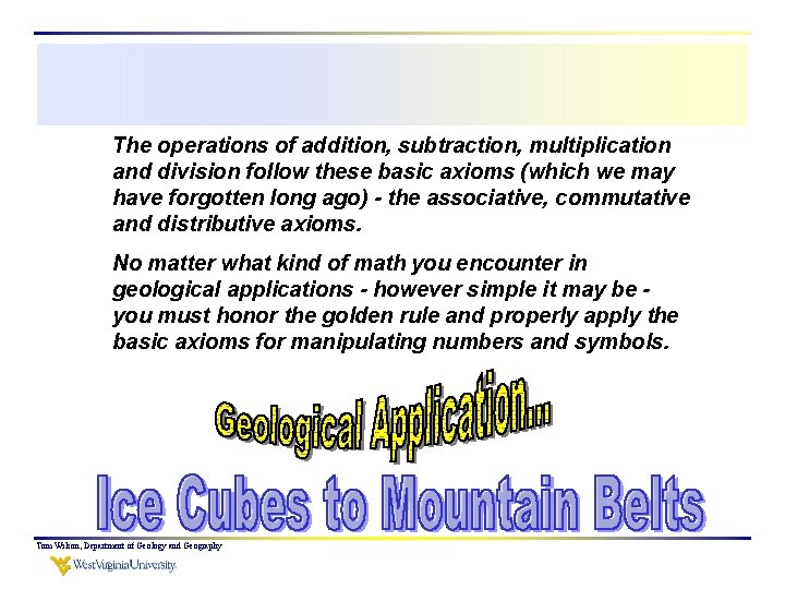 The operations of addition, subtraction, multiplication and division follow these basic axioms (which we