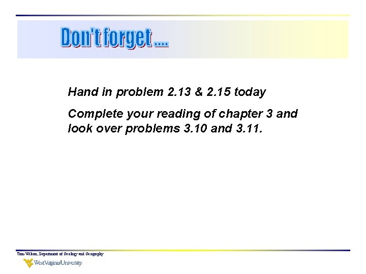 Hand in problem 2. 13 & 2. 15 today Complete your reading of chapter