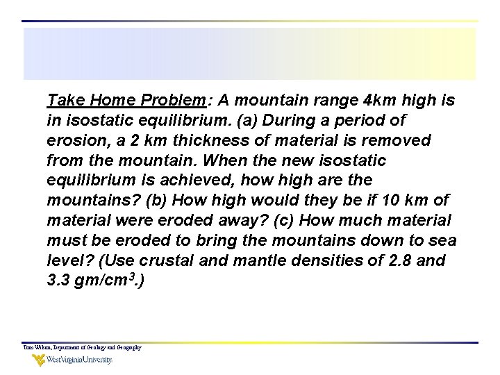 Take Home Problem: A mountain range 4 km high is in isostatic equilibrium. (a)