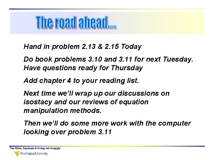 Hand in problem 2. 13 & 2. 15 Today Do book problems 3. 10