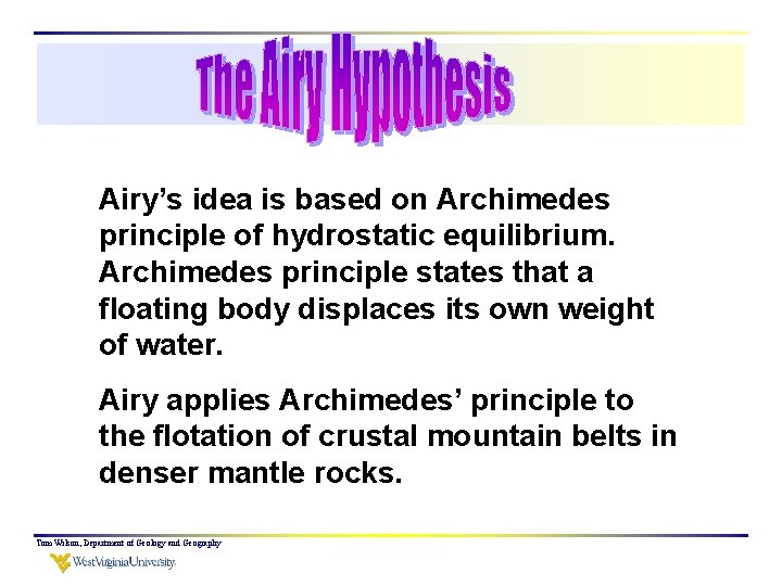 Airy’s idea is based on Archimedes principle of hydrostatic equilibrium. Archimedes principle states that