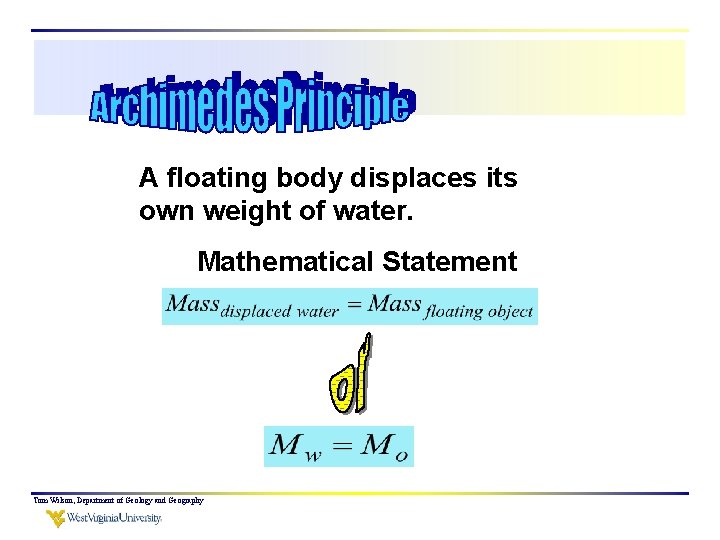 A floating body displaces its own weight of water. Mathematical Statement Tom Wilson, Department