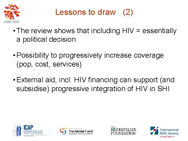 Lessons to draw (2) • The review shows that including HIV = essentially a