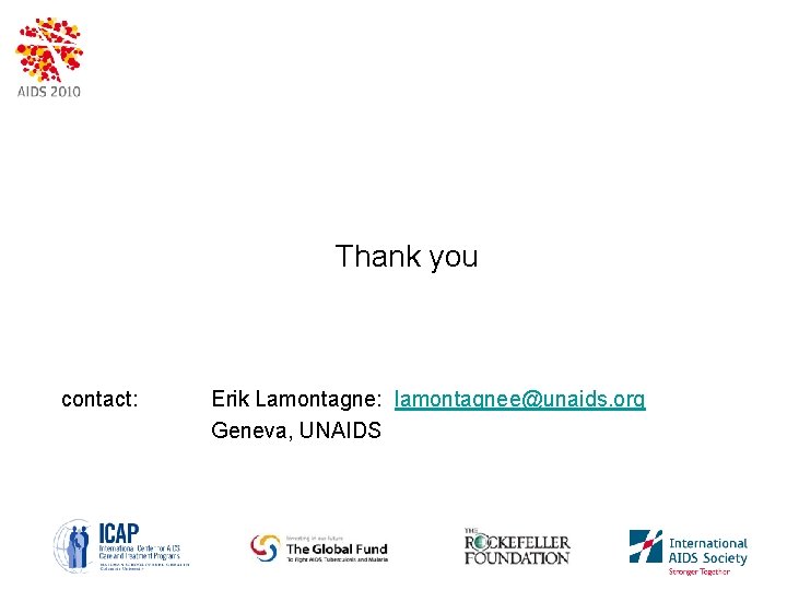 Thank you contact: Erik Lamontagne: lamontagnee@unaids. org Geneva, UNAIDS 