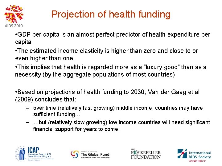 Projection of health funding • GDP per capita is an almost perfect predictor of
