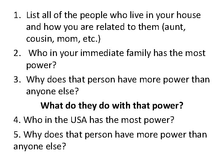 1. List all of the people who live in your house and how you