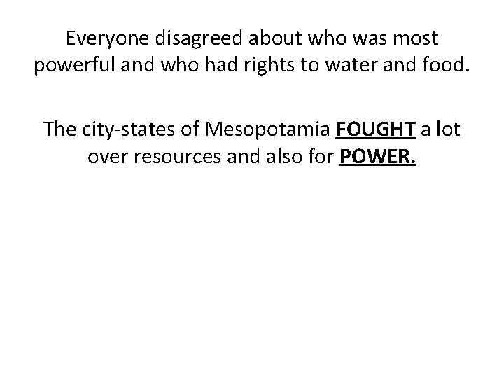 Everyone disagreed about who was most powerful and who had rights to water and