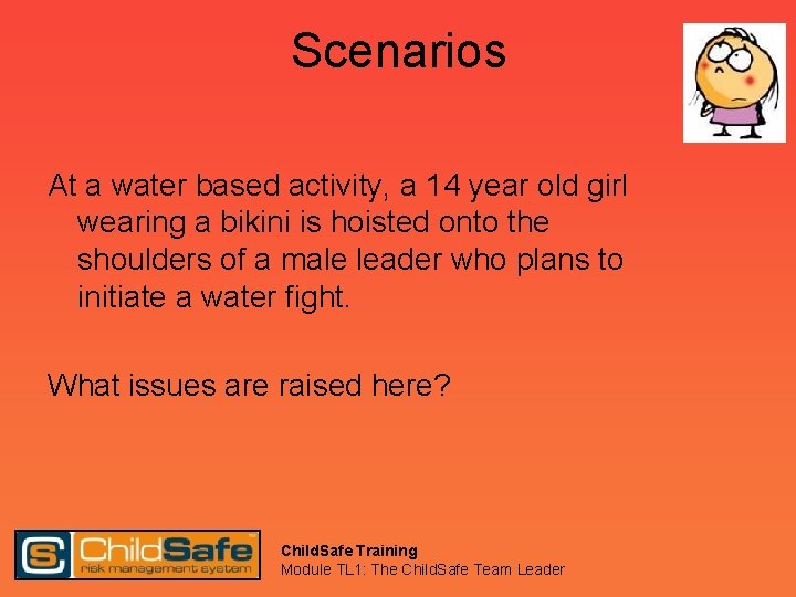 Scenarios At a water based activity, a 14 year old girl wearing a bikini