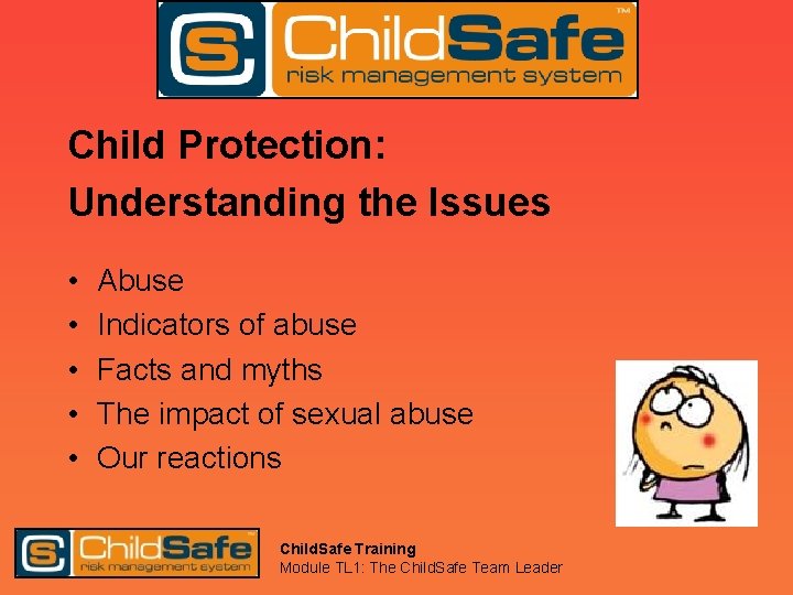 Child Protection: Understanding the Issues • • • Abuse Indicators of abuse Facts and