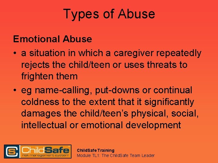 Types of Abuse Emotional Abuse • a situation in which a caregiver repeatedly rejects