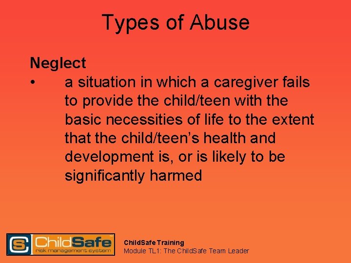 Types of Abuse Neglect • a situation in which a caregiver fails to provide