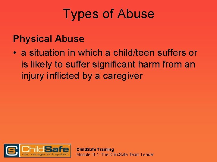 Types of Abuse Physical Abuse • a situation in which a child/teen suffers or